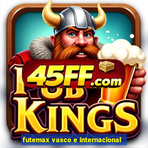 futemax vasco e internacional